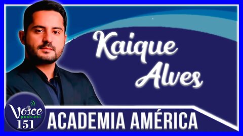 ATIVIDADE FÍSICA E SAÚDE (KAIQUE ALVES - ACADEMIA AMÉRICA) - Voice Podcast #151