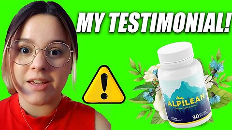 ALPILEAN - A REVIEW ABOUT THE WEIGHT LOSS SUPPLEMENT ALPILEAN THAT YOU MUST WATCH! Alpilean Reviews