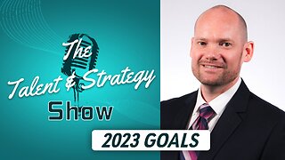 2023 Goals | The Talent & Strategy Show