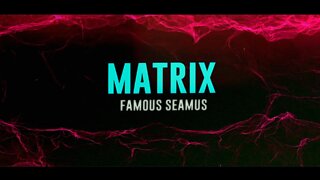 Famous Seamus- Matrix (Official Lyric Video)