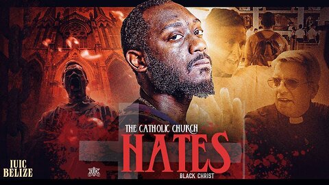 “The Catholic Church Hates Black Christ”