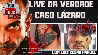 LIVE DA VERDADE SOBRE O CASO LÁZARO