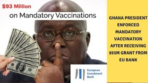 Ghana President Enforced Mandatory Vaccination After receiving $93M grant from EU Bank, Sammy Gyamfi