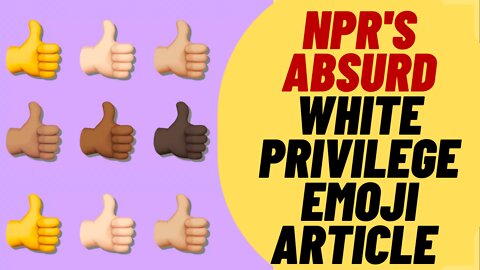 INSANE Woke NPR Article On White Privilege Emojis