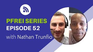 PFREI Series Episode 52: Nathan Trunfio