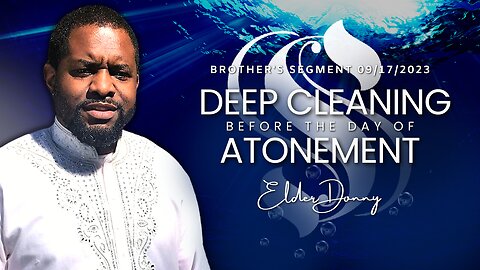 Deep Cleaning Before the Day of Atonement | Elder Donny
