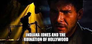 Indiana Jones and the Ruination of Hollywood