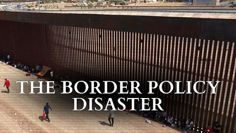 The Border Policy Disaster
