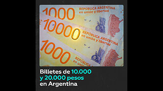 Argentina aprueba la emisión de billetes de 10.000 y 20.000 pesos