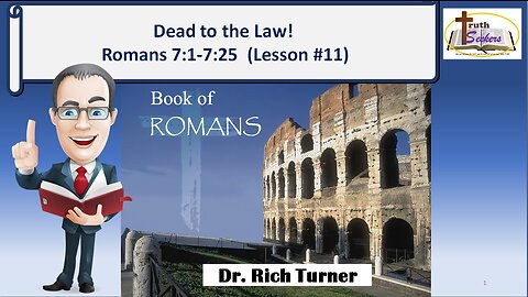 Romans 7:1-7:12 – Dead to the Law! – Lesson #11