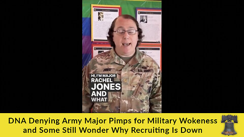 DNA Denying Army Major Pimps for Military Wokeness and Some Still Wonder Why Recruiting Is Down