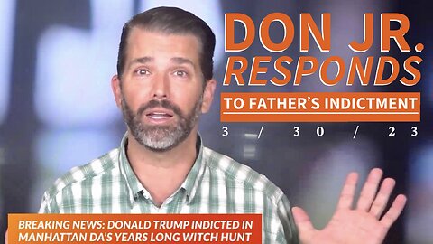 Donald Trump Jr. on His Father’s Indictment