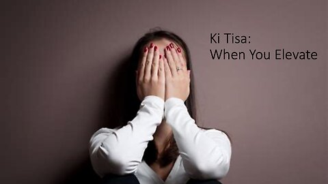 Ki Tisa / When You Elevate - March 02, 2024
