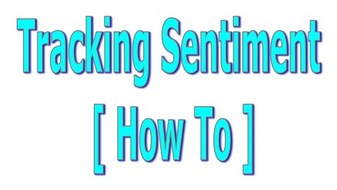 Tracking Sentiment [ How To ] - #1399