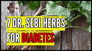 7 DR. SEBI APPROVED HERBS FOR DIABETES - Part 1
