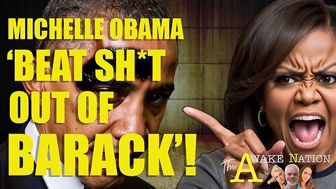 The Awake Nation 03.11.2024 Michelle Obama 'Beat Sh*t Out Of Barack' After Trans Rumors Forced Her Out Of 2024 Race!