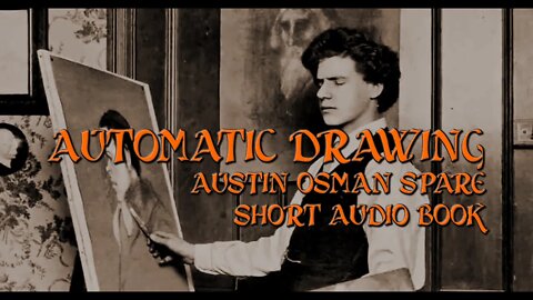 Automatic Drawing - Austin Osman Spare - Short Audio Book - Esoteric / Chaos Magick / Occult