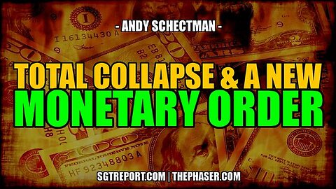 COLLAPSE & NEW MONETARY ORDER INCOMING - Andy Schectman