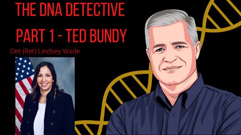 How Did Ted Bundy's DNA Profile Get Uploaded Finally to CODIS? Cold Case Det (Ret) Lindsey Wade Pt 1
