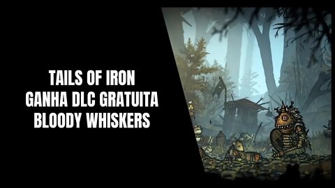 Tails of Iron Ganha DLC Gratuita Bloody Whiskers (PS4, Xbox One, Switch, PS5, Xbox Series e PC)