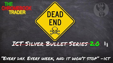 ICT Silver Bullet 2.0 | 9/10/2023 Update | Dead End