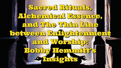 Bobby Hemmitt:Sacred Rituals,Alchemical Essence, and The Thin Line between Enlightenment and Worship