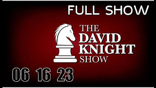 DAVID KNIGHT (Full Show) 06_16_23 Friday