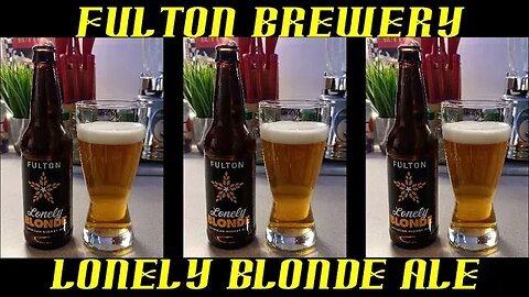 Fulton Brewery ~ Lonely Blonde Ale 2023