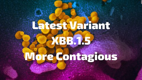 Latest Variant, XBB.1.5, More Contagious than Ever