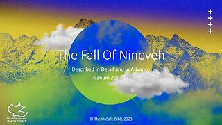 Nahum 2:3 - 13 The Fall Of Nineveh