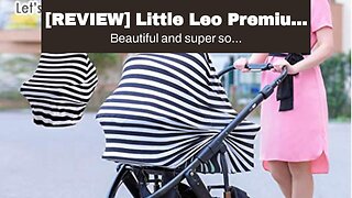 [REVIEW] Little Leo Premium Car Seat Covers for babies that can be used as a Nursing Cover Up,...