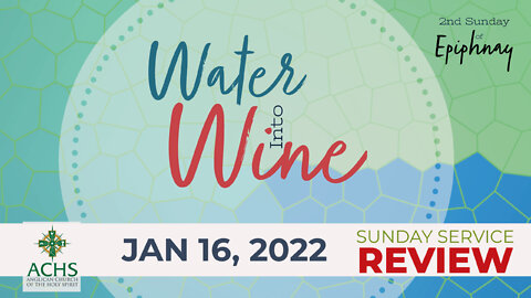 "Water Into Wine" Christian Sermon with Pastor Steven Balog & ACHS Jan 16, 2022