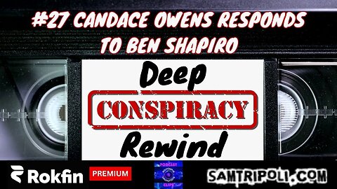 Deep Conspiracy Rewind with Sam Tripoli 27 Candace Owens Responds To Ben Shapiro