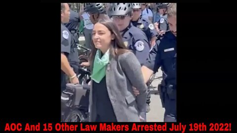 AOC And 15 Other Law Makers Arrested July 19th 2022!