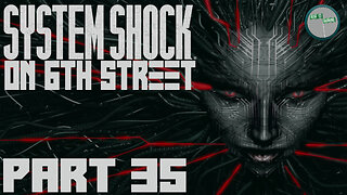 System Shock Remake on 6th Street Part 35