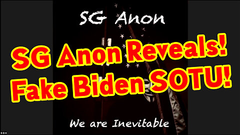 SG Anon Reveals! Fake Biden SOTU! False Flag Or War?