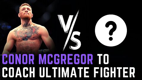 Conor McGregor to coach Ultimate Fighter?