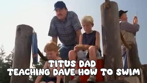 Titus Dad, Teaching Dave how to swim - Funny Comedy - LaughingSpreeMaster