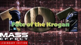 Fate of the Krogan [Mass Effect 3 (101) Lets Play]