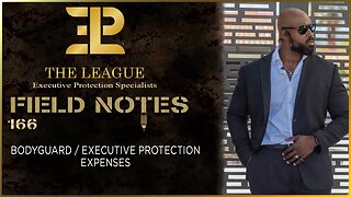 Bodyguard / Executive Protection Expenses⚜️Field Note 166