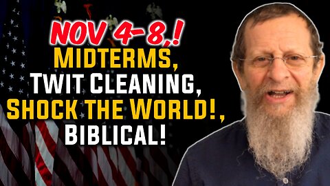 Nov 4-8, Midterms, Twit Cleaning, Shock the World!, Biblical!