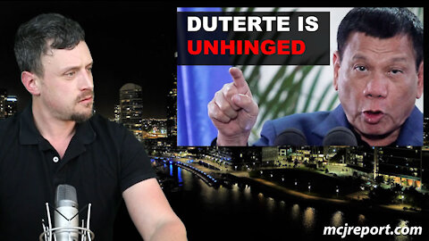 Duterte is unhinged