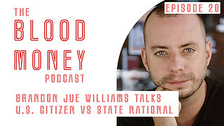 U.S. Citizen vs State National with Brandon Joe Williams, Blood Money Episode 20