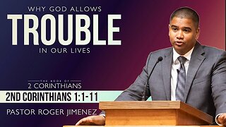 Why God Allows Trouble in Our Lives (2 Corinthians 1: 1-11) | Pastor Roger Jimenez