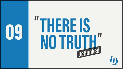 D9 | DeBunked | There Is No Truth