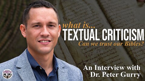 What is Textual Criticism? Can we trust our Bible? - An Apostle Talk interview w/ Dr. Peter Gurry.