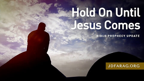 Hold On Until Jesus Comes - Prophecy Update 07/07/24 - J.D. Farag
