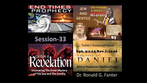 Uncovering The Great Mystery of The Jew and Gentile Session 33 Dr. Ronald G. Fanter