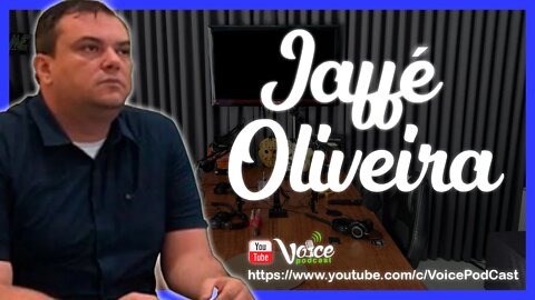 JAFFÉ OLIVEIRA ( SECRETÁRIO ADJUNTO DE ESTADO DA CULTURA - BOA VISTA - RR ) - Voice PodCast #81