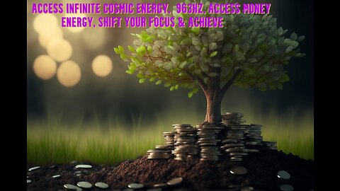 Access Infinite Cosmic Energy | 963Hz | Want & Access Money Energy | Shift your Focus | Achieve